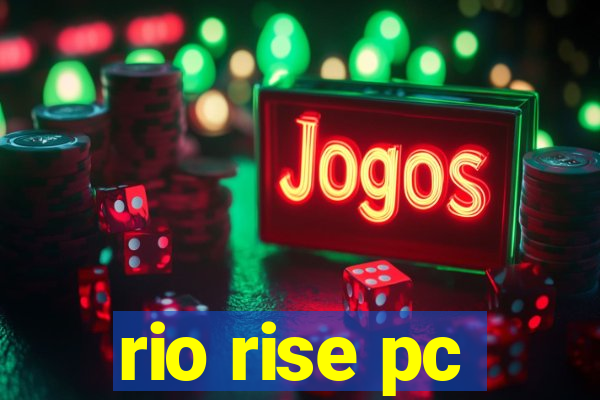 rio rise pc